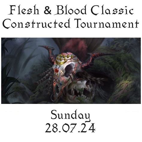Flesh & Blood Classic Constructed Tournament Sunday 28.07.24, 7B East ...