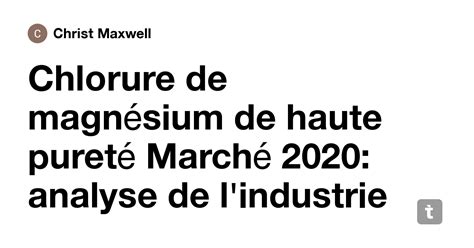 Chlorure de magnésium de haute pureté Marché 2020: analyse de l ...