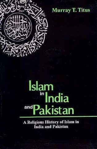 Islam in India and Pakistan (A Religious History of Islam in India and ...
