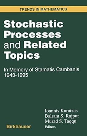Buy Stochastic Processes and Related Topics: In Memory of Stamatis ...