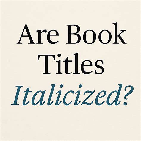 Are Book Titles Italicized? APA, MLA, & Essay Rules