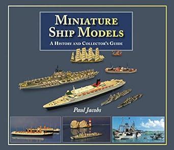 Miniature Ship Models: A History and Collector's Guide eBook : Jacobs ...