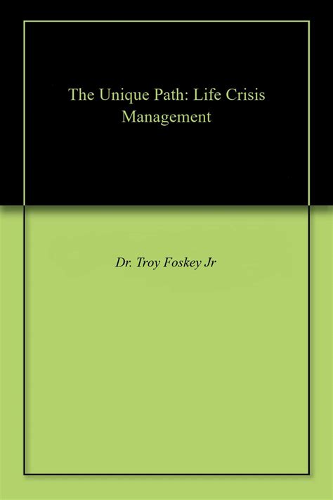 The Unique Path: Life Crisis Management eBook : Foskey Jr, Dr. Troy ...