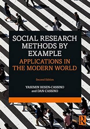 Social Research Methods by Example: Applications in the Modern World ...