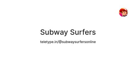 Subway Surfers — Teletype