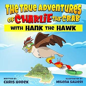 The True Adventures of Charlie the Crab with Hank the Hawk eBook ...