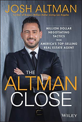 The Altman Close: Million-Dollar Negotiating Tactics from America's Top ...