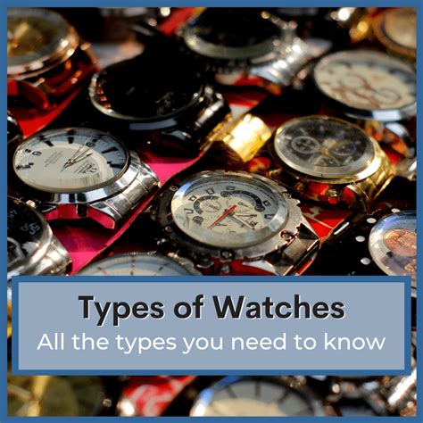 Types Of Watches: The Ultimate Beginners Guide