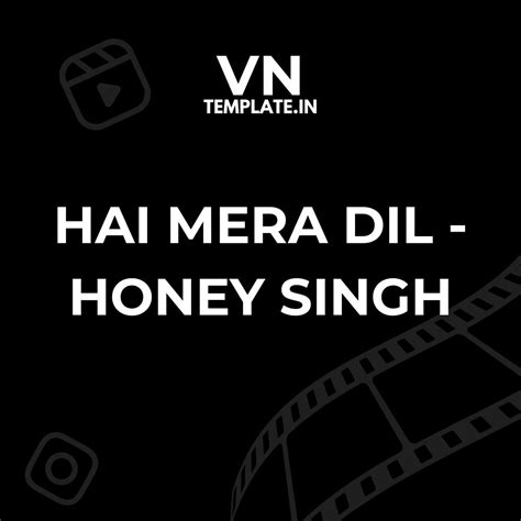 Haye mera dil - Honey Singh – VN Template