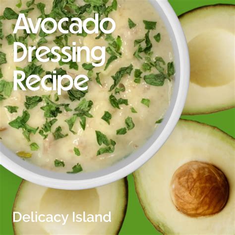 Delicacy Island: Avocado Dressing Recipe: Elevate Your Salads with a ...