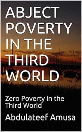 ABJECT POVERTY IN THE THIRD WORLD: Zero Poverty in the Third World ...