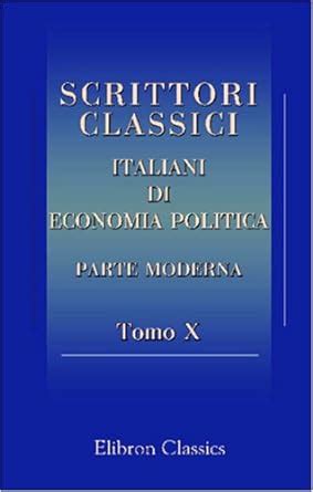 Scrittori classici italiani di economia politica: Parte moderna. Tomo ...