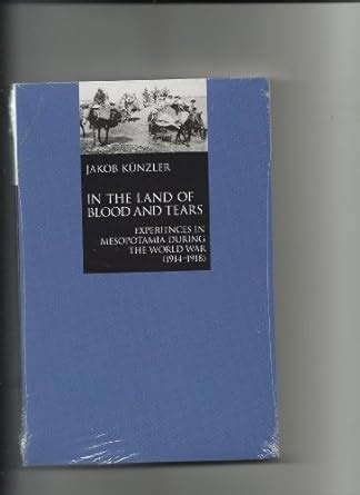 Buy In the Land of Blood and Tears: Mesopotamia during the World War ...