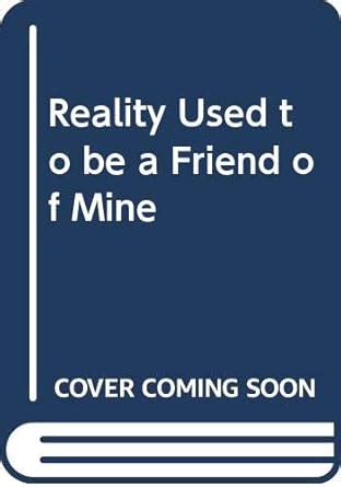 Buy Reality Used to be a Friend of Mine Book Online at Low Prices in ...