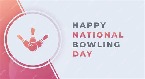 Premium Vector | Happy National Bowling Day August Celebration Vector ...