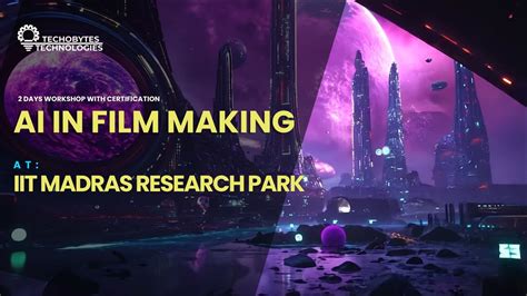 AI in Film Making - 2 DAYS WORKSHOP | IIT Madras Research Park | Event ...