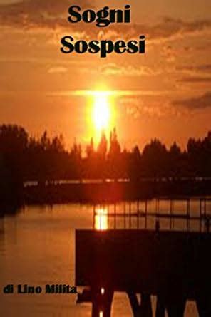 Sogni Sospesi (Italian Edition) eBook : Lino Milita: Amazon.in: Kindle ...