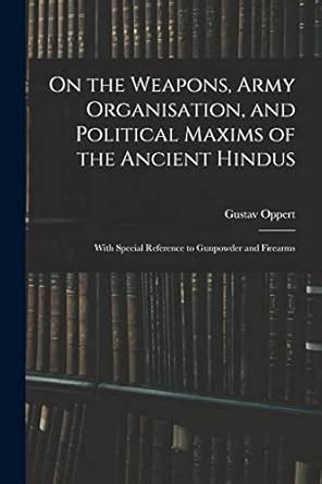 Buy On the Weapons, Army Organisation, and Political Maxims of the ...