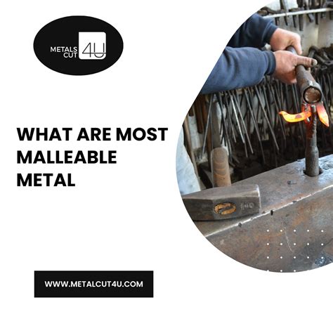 What Are Most Malleable Metal