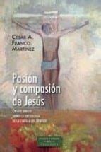 PASION Y COMPASION DE JESUS | CESAR A. FRANCO MARTINEZ | Casa del Libro