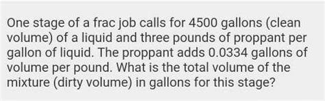 one stage of frac job call for 4509 gallon clean volume of liquid and ...