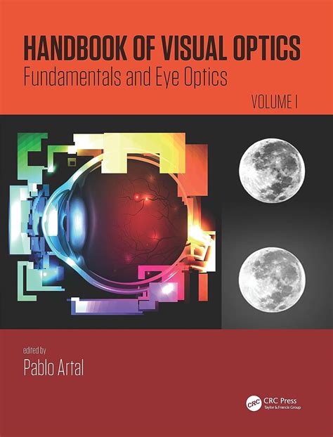 Handbook of Visual Optics, Volume One: Fundamentals and Eye Optics ...