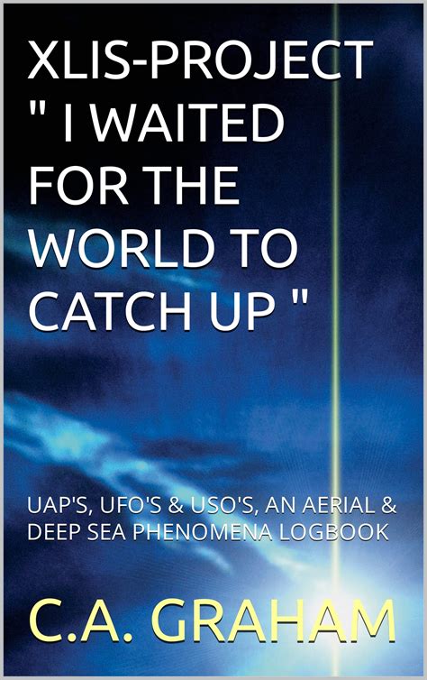 Buy XLIS-PROJECT " I WAITED FOR THE WORLD TO CATCH UP ": UAP'S, UFO'S ...