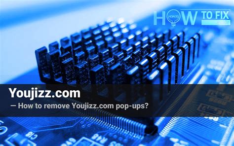 Remove Youjizz.com Virus — How to Fix Guide