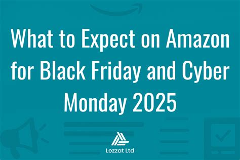 Amazon Black Friday & Cyber Monday 2025 - Lezzat Ltd