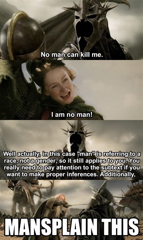 The Witch King Mansplainer | I Am No Man / No Man Can Defeat Me | Know ...