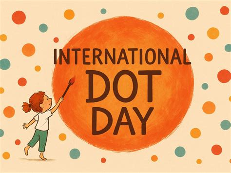 Make Your Mark On International Dot Day | September 15 - Calendarr