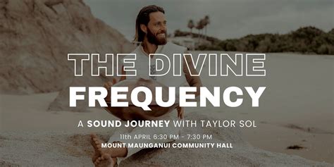 The Divine Frequency | A Sound Journey with Taylor Sol (Mt Maunganui ...