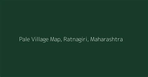 Pale Village Map, PIN Code, Population | Ratnagiri, Maharashtra