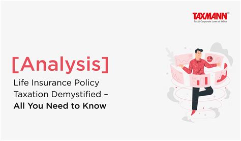 [Analysis] Life Insurance Policy Taxation Demystified – All You Need to Know