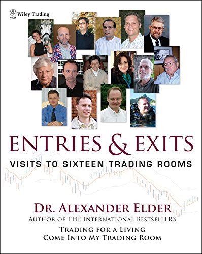 Entries and Exits: Visits to Sixteen Trading Rooms (Wiley Trading Book ...