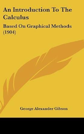 Buy An Introduction to the Calculus: Based on Graphical Methods (1904 ...