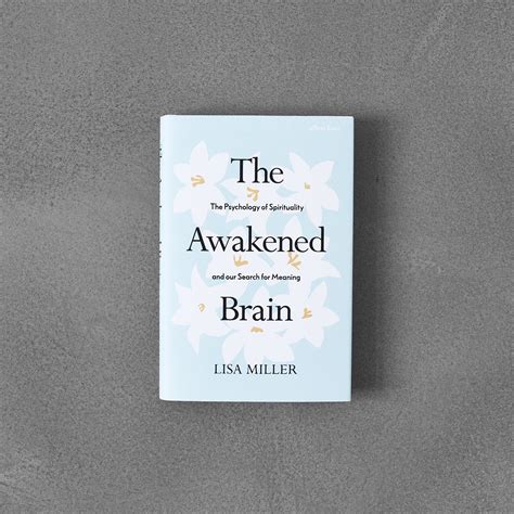 Awakened Brain : The Psychology of Spirituality...Lisa Miller HB