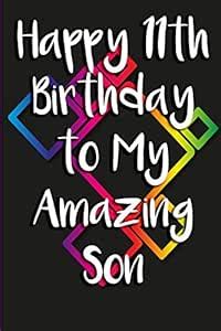 Happy 11th Birthday to My Amazing Son: Blank Lined Journal/Notebook for ...