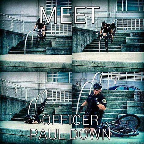 OFFICER DOWN! OFFICER PAUL DOWN! - quickmeme