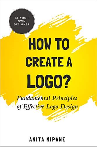 How to Create a Logo?: Fundamental Principles of Effective Logo Design ...