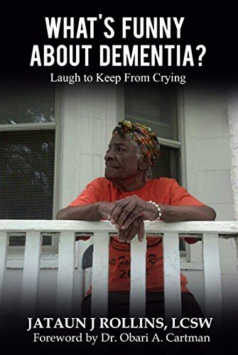 What's Funny About Dementia? : Laugh to Keep From Crying eBook ...