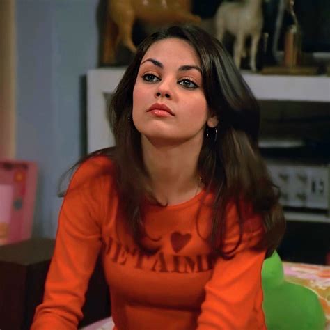 Mila Kunis ( in character ) Jackie Burkhart / That 70's Show shared to ...