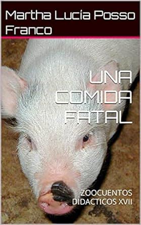 UNA COMIDA FATAL: ZOOCUENTOS DIDACTICOS XVII (Spanish Edition) eBook ...