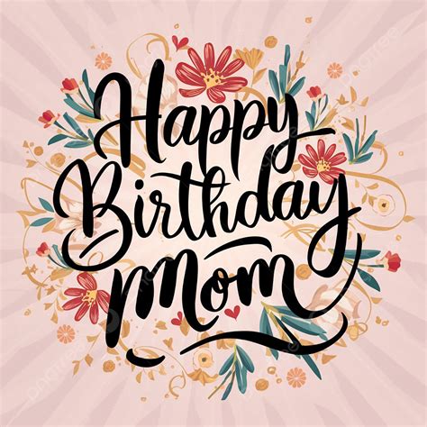 Happy Birthday Mom Happy Birthday MOM Great Olive