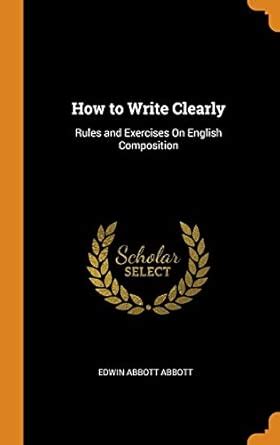 Buy How to Write Clearly: Rules and Exercises On English Composition ...