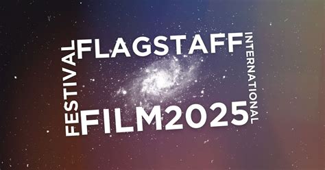 2025 Flagstaff International Film Festival, 15 W. Aspen Avenue ...