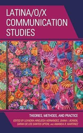 Latina/o/x Communication Studies: Theories, Methods, and Practice eBook ...