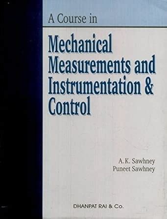 A Course In Mechanical Measurements And Instrumentation & Control : A.K ...