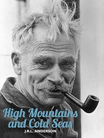 High Mountains and Cold Seas: The life of H.W. 'Bill' Tilman: soldier ...