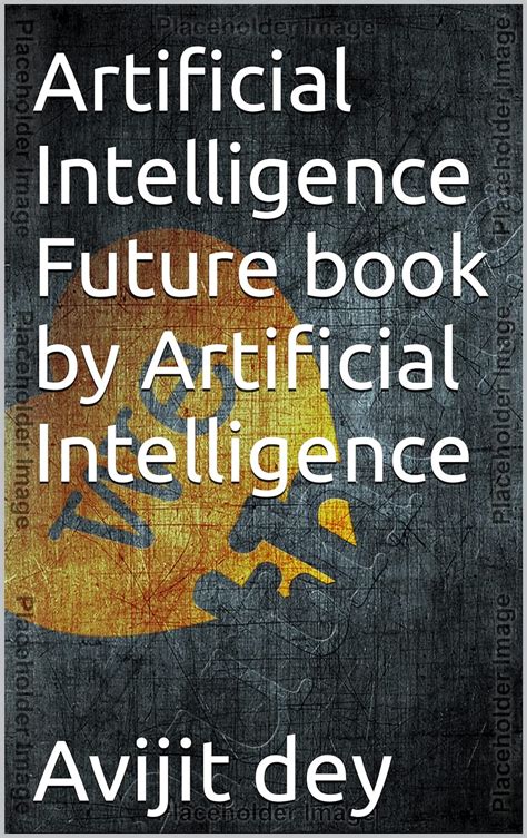 Artificial Intelligence Future book by Artificial Intelligence eBook ...